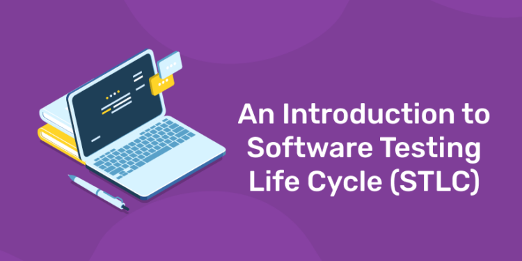 An Introduction to Software Testing Life Cycle (STLC)