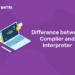 Difference between Compiler and Interpreter