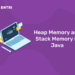Heap Memory and Stack Memory in Java