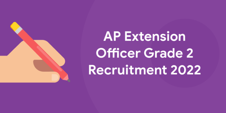AP Extension Officer Grade 2 Recruitment 2022