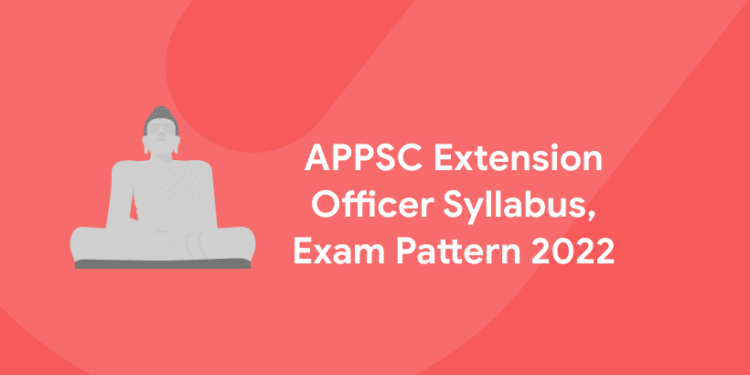 APPSC Extension Officer Syllabus, Exam Pattern 2022