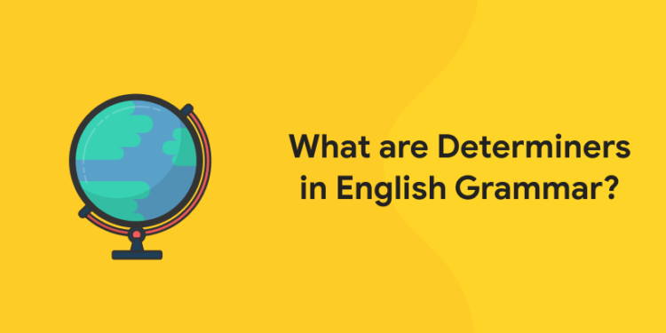 What are Determiners in English Grammar