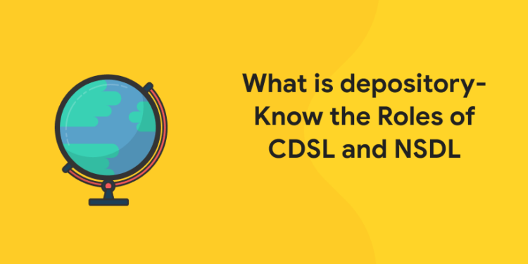 What is depository -Know the Roles of CDSL and NSDL