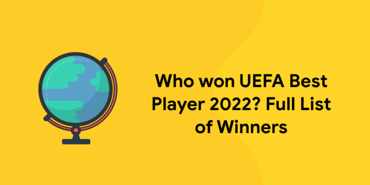 Who won UEFA Best Player 2022? Full List of Winners