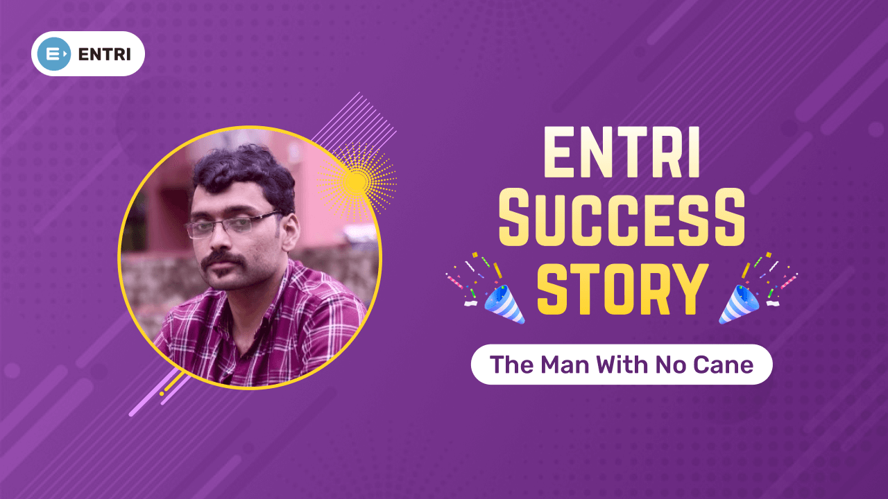 The Man With No Cane - Entri Success Story - Entri Blog