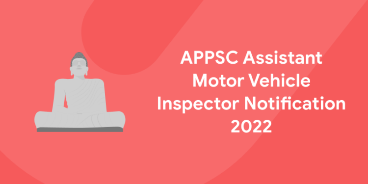 APPSC Assistant Motor Vehicle Inspector Notification 2022