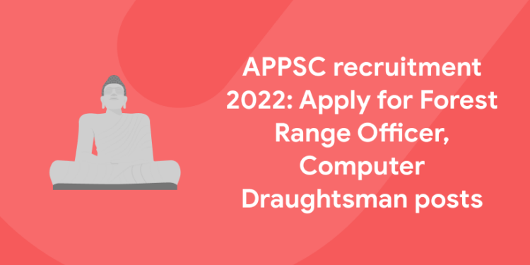 APPSC recruitment 2022 Apply for Forest Range Officer, Computer Draughtsman posts,