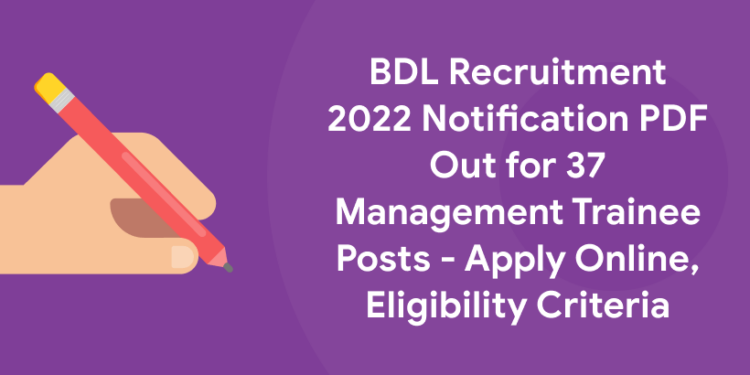 BDL Recruitment 2022 Notification PDF Out for 37 Management Trainee Posts – Apply Online, Eligibility Criteria
