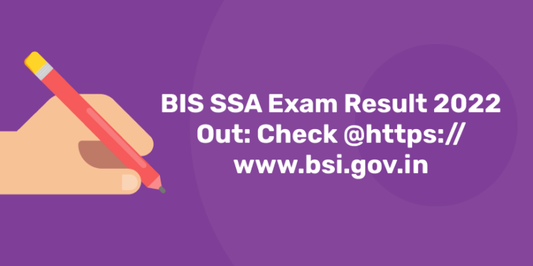 BIS SSA Exam Result 2022 Out Check @httpswww.bsi.gov.in