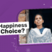 Can Happiness be a Choice_ Success story