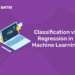Classification vs Regression in Machine Learning