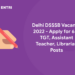 Delhi DSSSB Vacancy 2022 - Apply for 632 TGT, Assistant Teacher, Librarian Posts