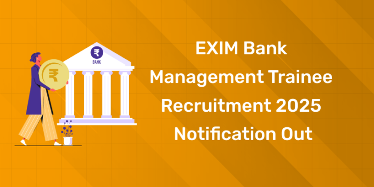 EXIM Bank Management Trainee Recruitment 2025 Notification Out