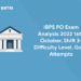 IBPS PO Exam Analysis 2022 16th October, Shift 3- Difficulty level, Good Attempts