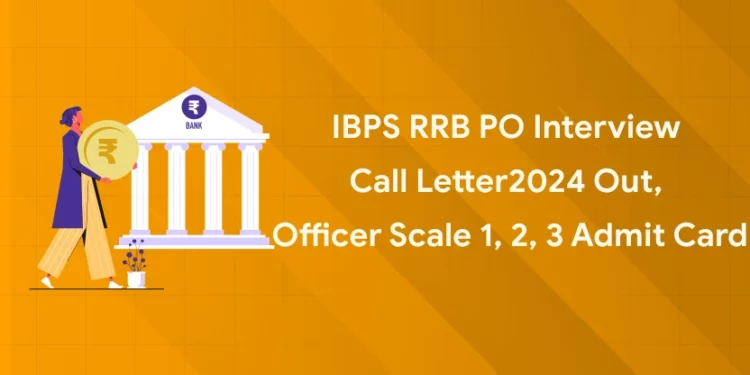 IBPS RRB PO Interview Call Letter 2024 Out