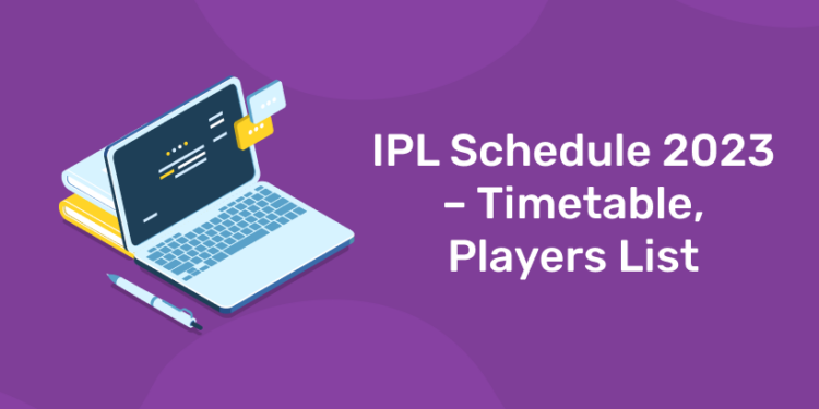 IPL Schedule 2023 Timetable, Players List