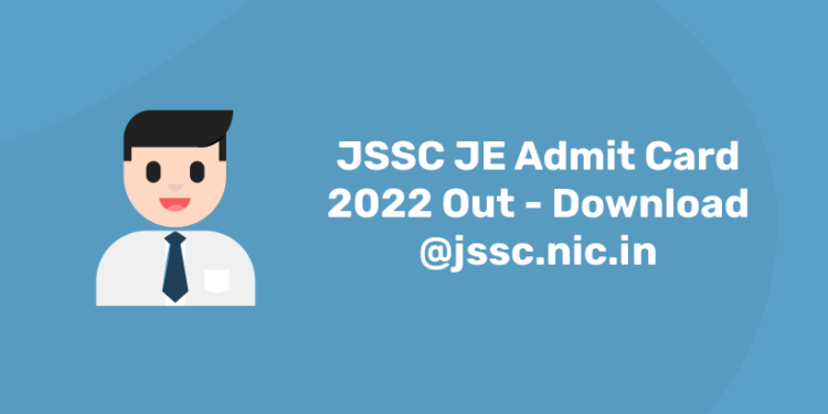 JSSC JE Admit Card 2022 Out - Download @jssc.nic.in