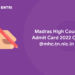 Madras High Court Admit Card 2022 Out @mhc.tn.nic.in