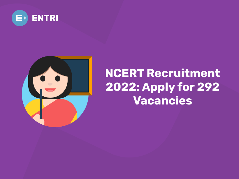 Ncert Recruitment 2022 Apply For 292 Vacancies Entri Blog 1662