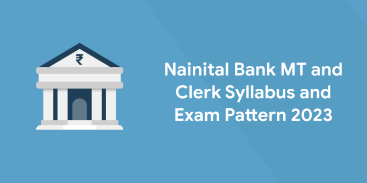 Nainital Bank MT and Clerk Syllabus and Exam Pattern 2023