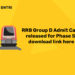 RRB Group D Admit Card released for Phase 5 download link here