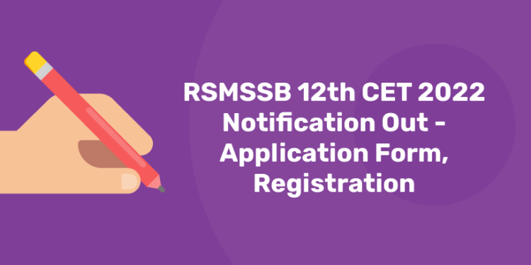 RSMSSB 12th CET 2022 Notification Out - Application Form, Registration