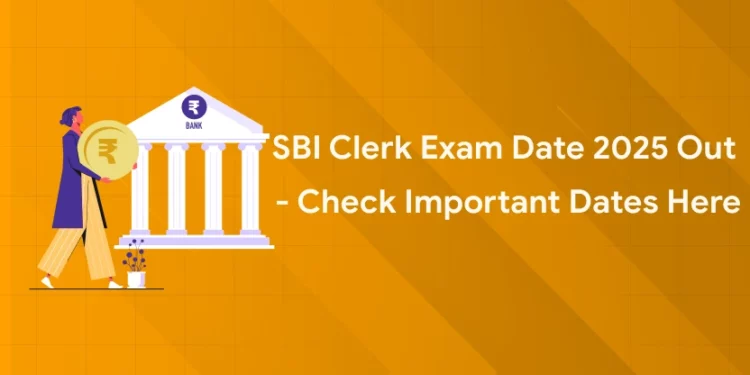 SBI Clerk Exam Date 2025 Out