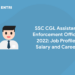SSC CGL Assistant Enforcement Officer 2022 Job Profile, Salary and Career