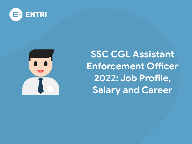 SSC CGL Assistant Enforcement Officer 2022 Job Profile, Salary and