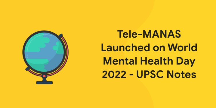Tele-MANAS Launched on World Mental Health Day 2022 – UPSC Notes