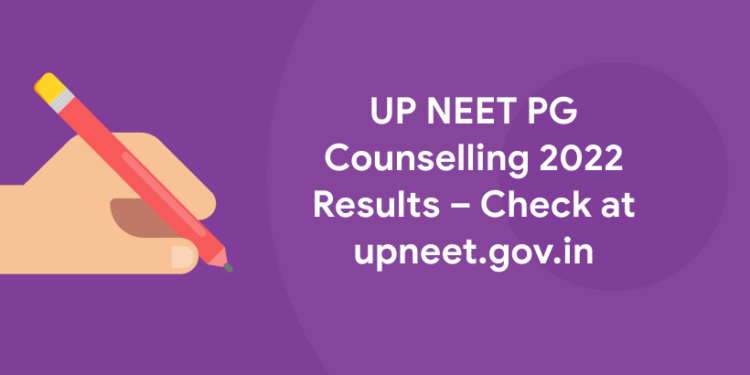 UP NEET PG Counselling 2022 Results – Check at upneet.gov.in