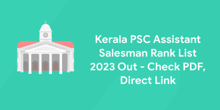 Kerala PSC Assistant Salesman Rank List 2023 Out - Check PDF, Direct Link