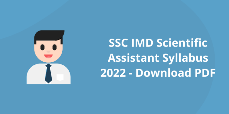 SSC IMD Scientific Assistant Syllabus 2022 – Download PDF