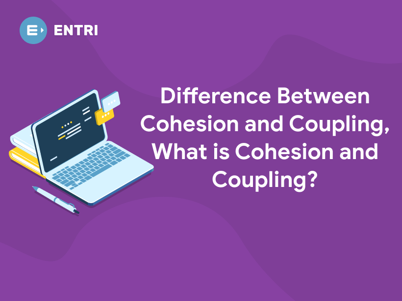 Cohesion And Coupling In Software Engineering - Entri Blog