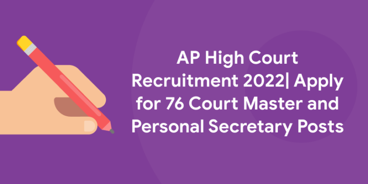 AP High Court Recruitment 2022| Apply for 76 Court Master and Personal Secretary Posts