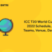 ICC T20 World Cup 2022 Schedule, Teams, Venue, Date