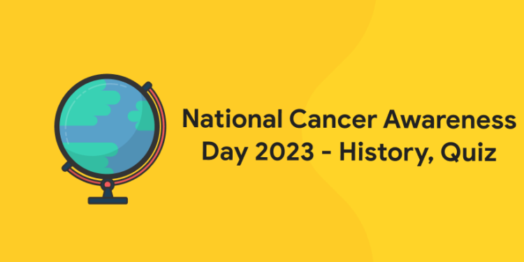 National Cancer Awareness Day 2023 - History, Quiz