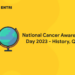 National Cancer Awareness Day 2023 - History, Quiz