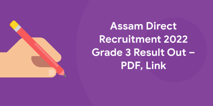 Assam Direct Recruitment 2022 Grade 3 Result Out – PDF, Link