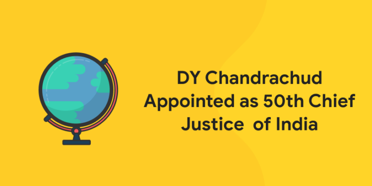 DY Chandrachud Appointed as 50th Chief Justice of India