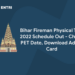Bihar Fireman Physical Test 2022 Schedule Out – Check PET Date, Download Admit Card