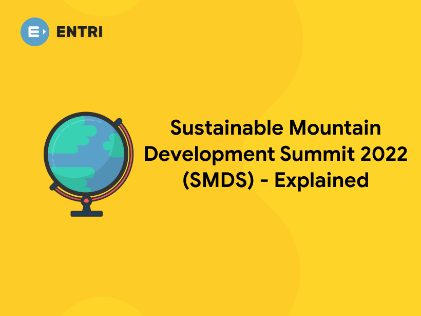 Sustainable Mountain Development Summit 2022 (SMDS) Explained Entri