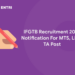 IFGTB Recruitment 2022 Notification For MTS, LDC, TA Post