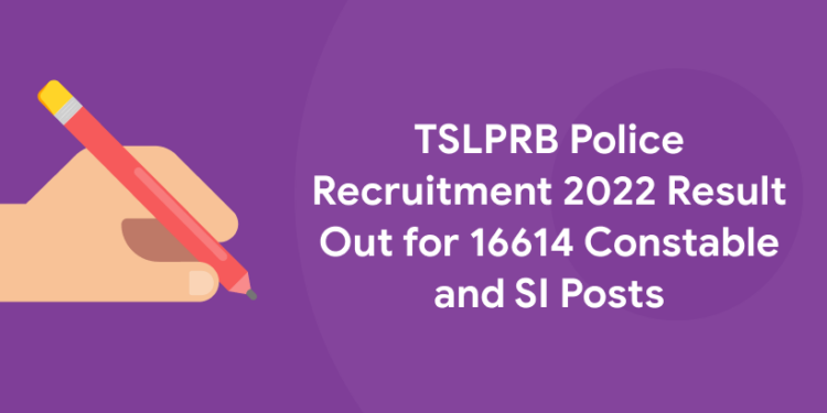 TSLPRB Police Recruitment 2022 Result Out for 16614 Constable and SI Posts
