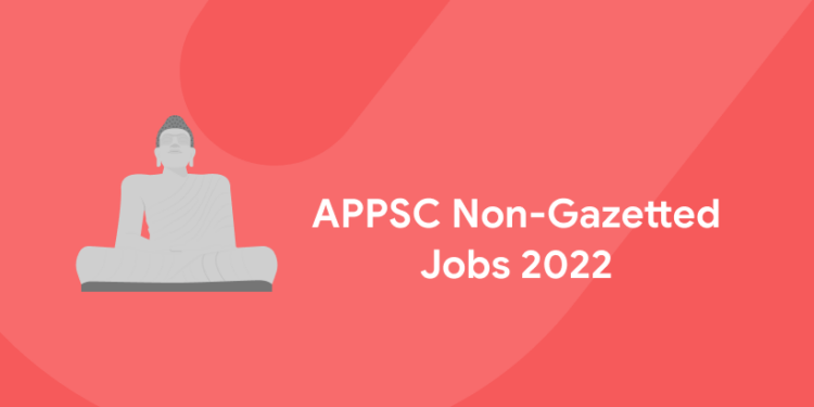 APPSC Non-Gazetted Jobs 2022