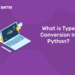 What is Type Conversion in Python?