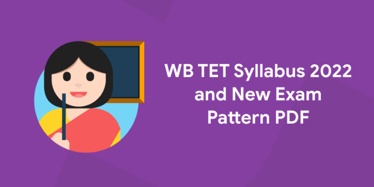 WB TET Syllabus 2022 and New Exam Pattern PDF