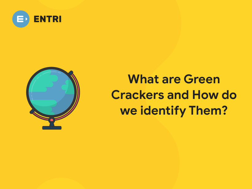 What are Green Crackers and How do we identify Them? Entri Blog