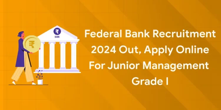Federal Bank Recruitment 2024 Out