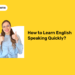How to Learn English Speaking Quickly